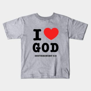 I love God, from Deuteronomy 6:5, black text Kids T-Shirt